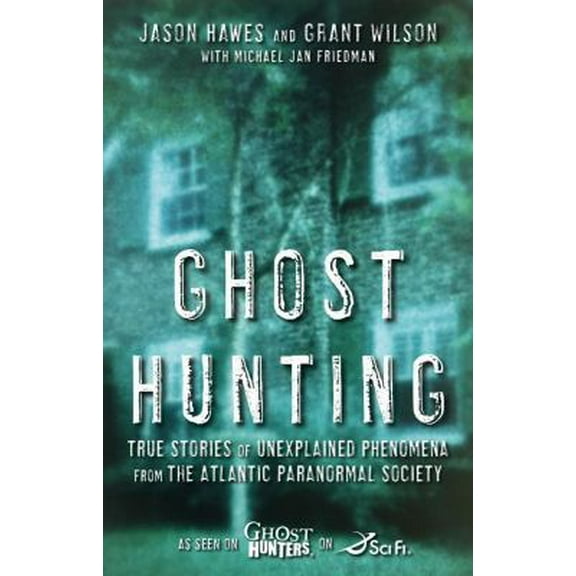 Pre-Owned Ghost Hunting: True Stories of Unexplained Phenomena from The Atlantic Paranormal Society (Paperback) 1416541136 9781416541134