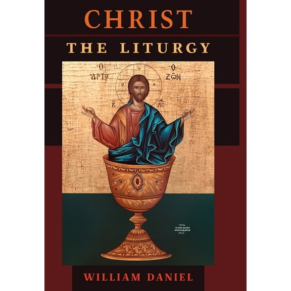 Christ the Liturgy, (Hardcover)