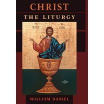 Christ the Liturgy, (Hardcover)