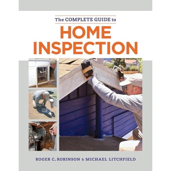 Pre-Owned The Complete Guide to Home Inspection: The Essential Manual for Buyers, Sellers, and Homeowners to Assess, Document, and, (Paperback)