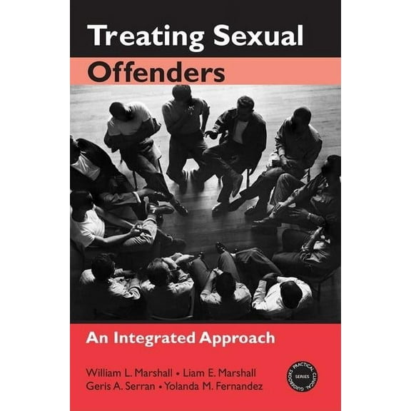 Practical Clinical Guidebooks Treating Sexual Offenders: An Integrated Approach, (Paperback)