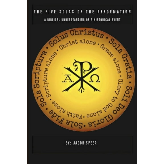 The Five Solas of the Reformation, (Paperback)