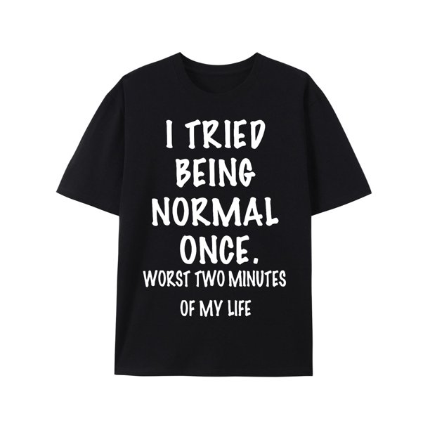 Mens I Tried Being Normal Once Graphic Tee - Lightweight, Short Sleeve, Casual Summer Shirt with Eye-Catching Design - Uniquely Quirky Fashion for Him