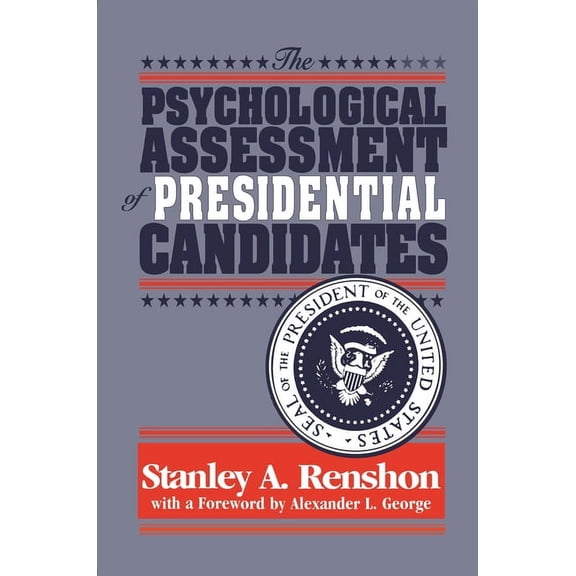 The Psychological Assessment of Presidential Candidates, (Hardcover)