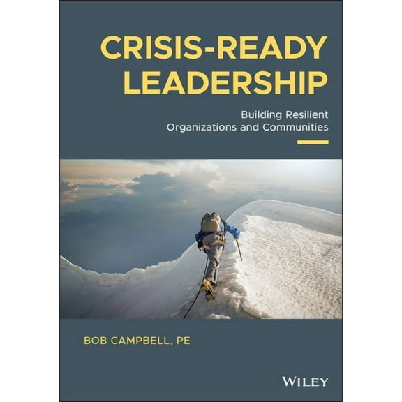 Crisis-Ready Leadership: Building Resilient Organizations and Communities, (Hardcover)