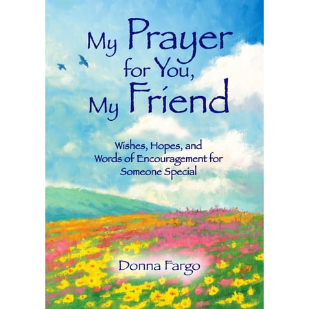 my prayer for you my friend wishes hopes and words of