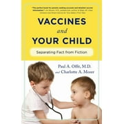 Vaccines and Your Child: Separating Fact from Fiction [Paperback - Used]