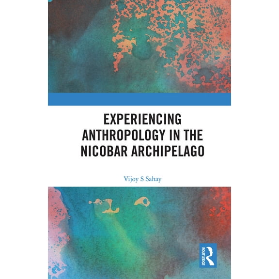 Experiencing Anthropology in the Nicobar Archipelago, (Paperback)