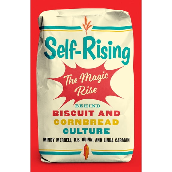 Self-Rising: The Magic Rise Behind Biscuit and Cornbread Culture, (Hardcover)