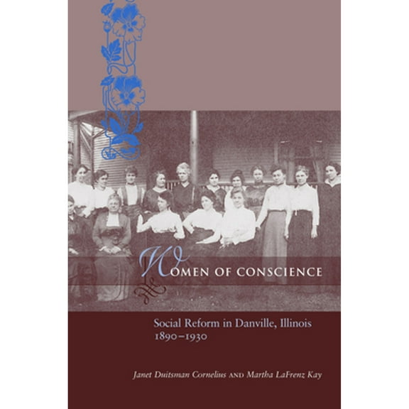 Pre-Owned Women of Conscience: Social Reform in Danville, Illinois, 1890-1930 (Hardcover) 1570037469 9781570037467