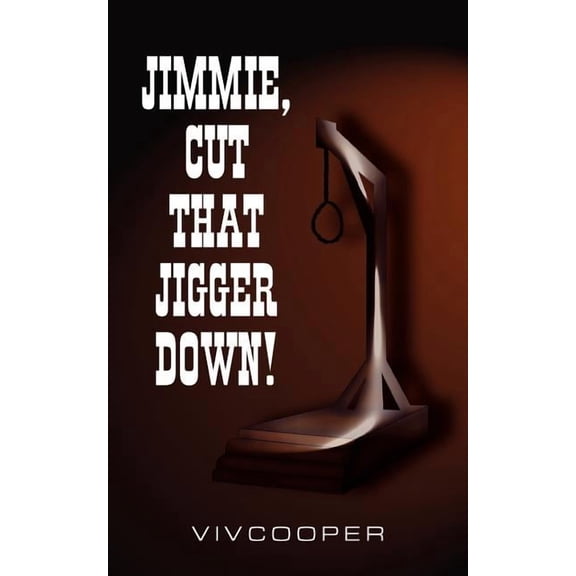 Jimmie, Cut That Jigger Down!