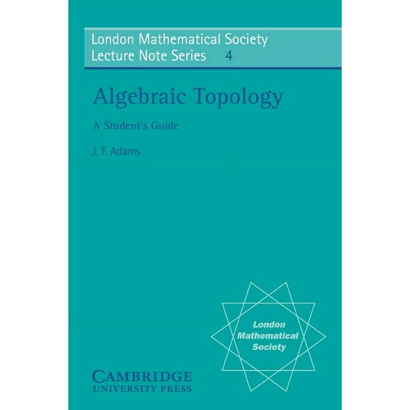 London Mathematical Society Lecture Note Algebraic Topology: A Student's Guide, Book 4, (Paperback)