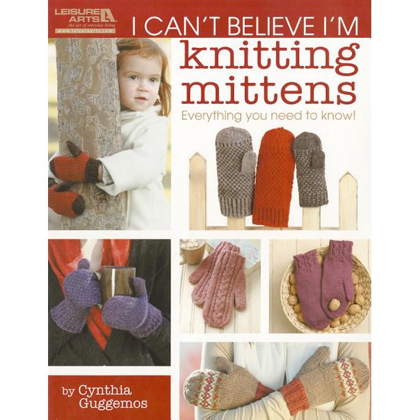 I Can't Believe I'm Knitting Mittens Everything You Need to Know