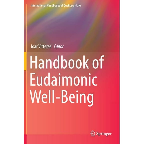 International Handbooks of Quality-Of-Li Handbook of Eudaimonic Well-Being, (Hardcover)