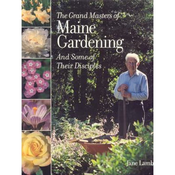 Pre-Owned The Grand Masters of Maine Gardening: And Some of Their Disciples (Hardcover) 0892726377 9780892726370