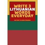 Write 3 Lithuanian Words Everyday: Easy Way To Learn Lithuanian (Paperback) by Feather Press
