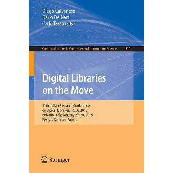 Communications in Computer and Informati Digital Libraries on the Move: 11th Italian Research Conference on Digital Libraries, Ircdl 2015, Bolzano, Italy, Januar, Book 612, (Paperback)