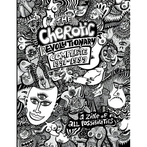 The Cherotic (r)Evolutionary Complete 1991-1999: A zine of all possibilities, (Paperback)