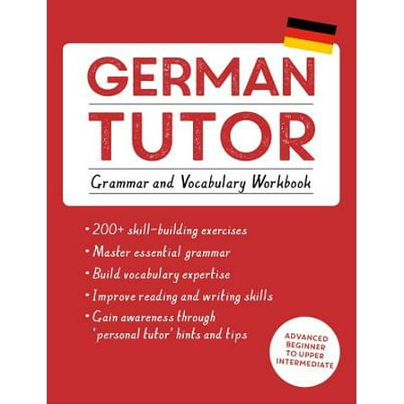 German Tutor: Grammar and Vocabulary Workbook (Learn German with Teach Yourself) : Advanced beginner to upper intermediate (Best Way To Teach Yourself German)