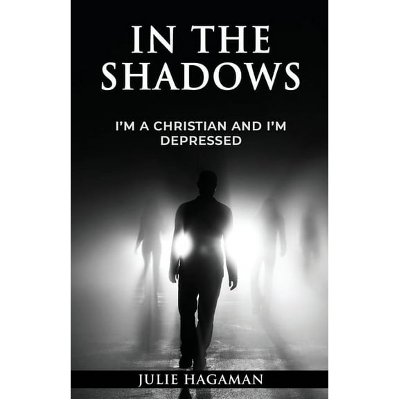 In the Shadows: I'm a Christian and I'm Depressed (Paperback)