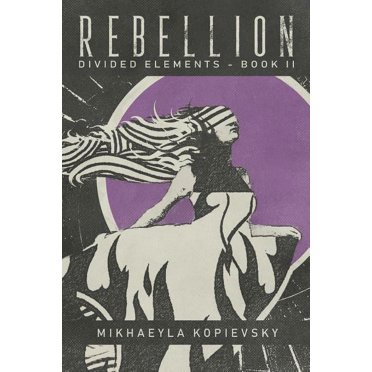 Divided Elements: Rebellion (Divided Elements Book 2) (Paperback)