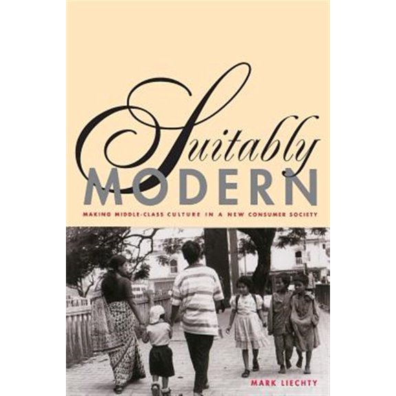 Pre-Owned Suitably Modern: Making Middle-Class Culture in a New Consumer Society (Paperback) 0691095930 9780691095936