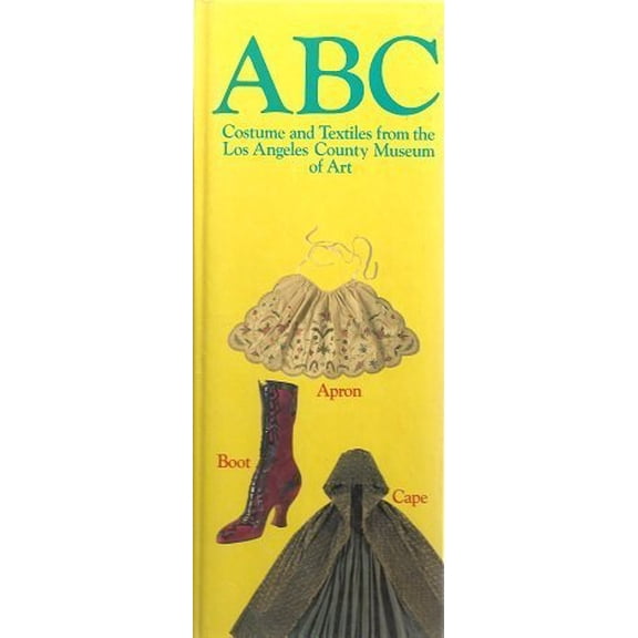 Pre-Owned Abc, Costume and Textiles from the Los Angeles County Museum of Art (Hardcover) 0810918773 9780810918771