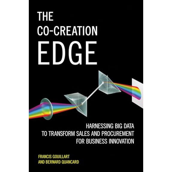 Pre-Owned The Co-Creation Edge: Harnessing Big Data to Transform Sales and Procurement for Business Innovation (Hardcover) 1137526750 9781137526755