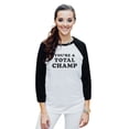 thumbnail image 2 of You're A Total Champ Unisex 3/4 Sleeves Baseball Raglan T-Shirt Tee White Black X-Small, 2 of 4
