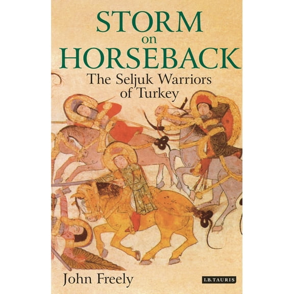 Storm on Horseback: The Seljuk Warriors of Turkey, (Paperback)
