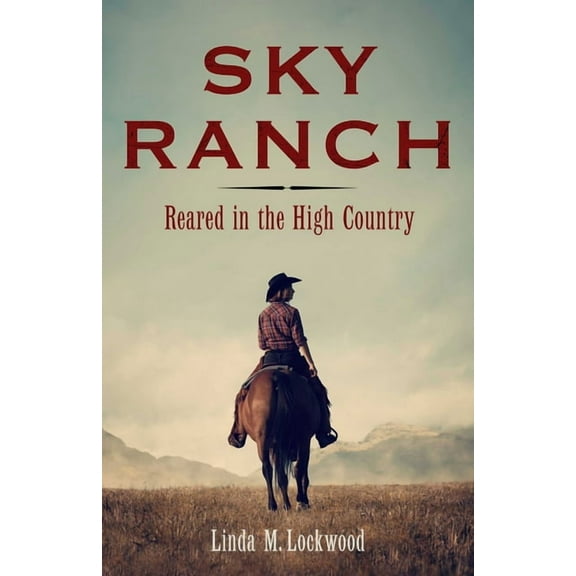 Sky Ranch: Reared in the High Country, (Paperback)