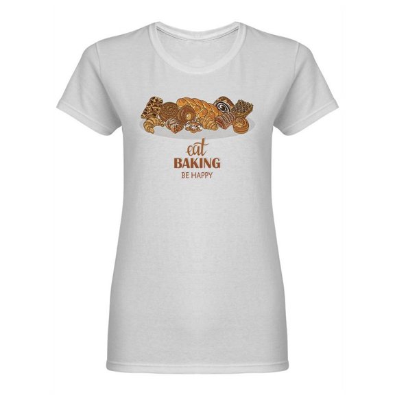 Eat Baking Be Happy Shaped T-Shirt Women -Image by Shutterstock, Female x-Large