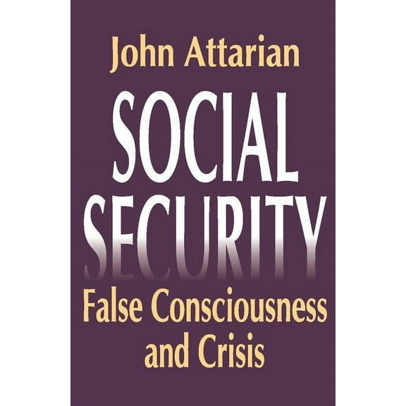 Social Security: False Consciousness and Crisis, (Paperback)