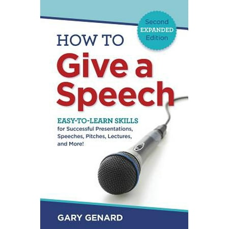 How to Give a Speech : Easy-To-Learn Skills for Successful Presentations, Speeches, Pitches, Lectures, and