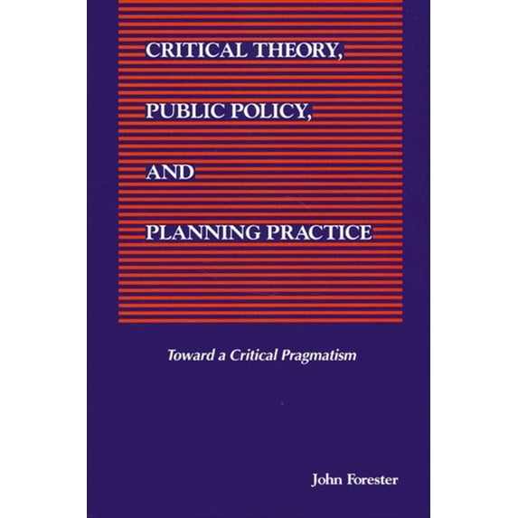 Pre-Owned Critical Theory, Public Policy, and Planning Practice (Paperback) 0791414469 9780791414460