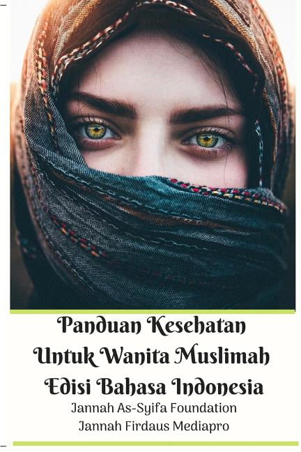 Panduan Kesehatan Untuk Wanita Muslimah Edisi Bahasa Indonesia (Paperback) Panduan Kesehatan Untuk Wanita Muslimah Edisi Bahasa Indonesia (Paperback)