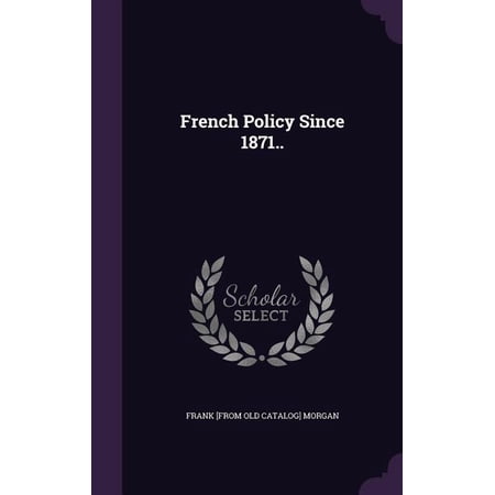 French Policy Since 1871.. (Hardcover)