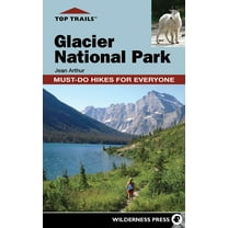 Pre-Owned Top Trails: Glacier National Park: Must-Do Hikes for Everyone (Paperback) 0899977340 9780899977348