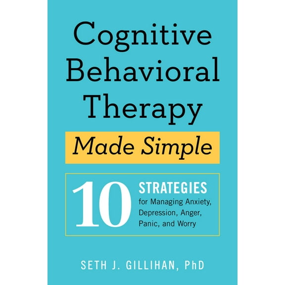 Pre-Owned Cognitive Behavioral Therapy Made Simple: 10 Strategies for Managing Anxiety, Depression, Anger, Panic, and Worry (Paperback) 1939754852 9781939754851
