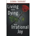 thumbnail image 2 of Living While Dying: With Irrational Joy, (Paperback), 2 of 2