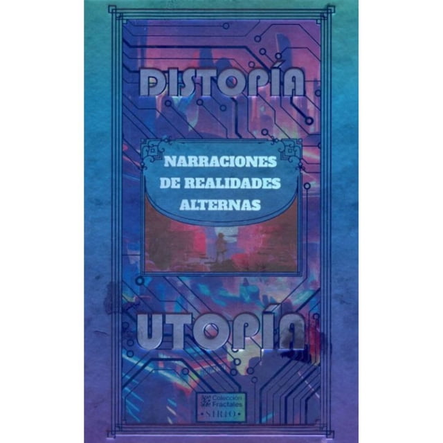 Libro Distopia, Utopia, Narraciones De Realidades Alternas Tapa Blanda, Autor No Aplica, Editorial Editores Mexicanos Unidos