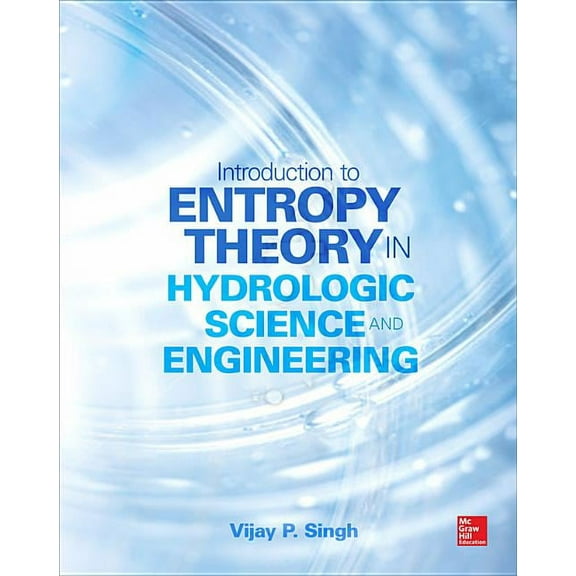 Entropy Theory in Hydrologic Science and Engineering, (Hardcover)
