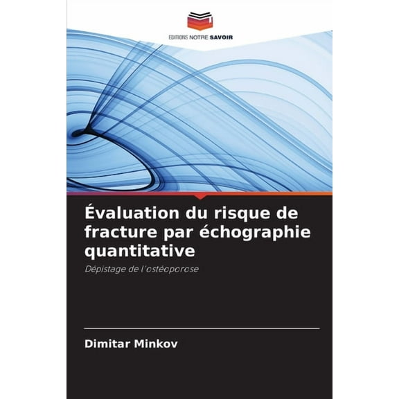 Ãvaluation du risque de fracture par Ã©chographie quantitative, (Paperback)