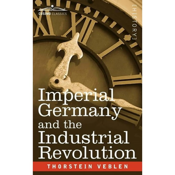 Cosimo Classics History: Imperial Germany and the Industrial Revolution (Paperback)