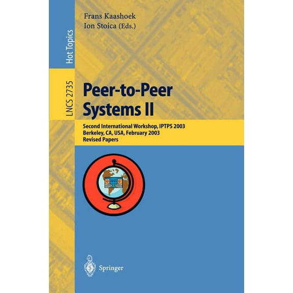 Lecture Notes in Computer Science Peer-To-Peer Systems II: Second International Workshop, Iptps 2003, Berkeley, Ca, Usa, February 21-22,2003, Revised Pape, Book 2735, (Paperback)