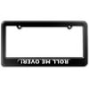 Roll Me Over - Off Road Truck Jeep License Plate Frame