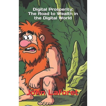 Digital Prosperity: The Road to Wealth in the Digital World (Paperback)