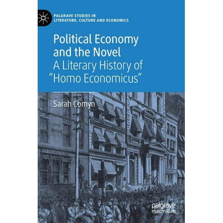 UPC: 9783319943244 | Palgrave Studies in Literature  Culture and Economics: Political Economy and the Novel: A Literary History of Homo Economicus (Hardcover)
