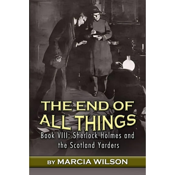 Sherlock Holmes and the Scotland Yarders The End of All Things, Book 8, (Paperback)