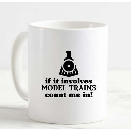 

Coffee Mug If It Involves Model Trains Count Me In! Hobby Tracks White Cup Funny Gifts for work office him her